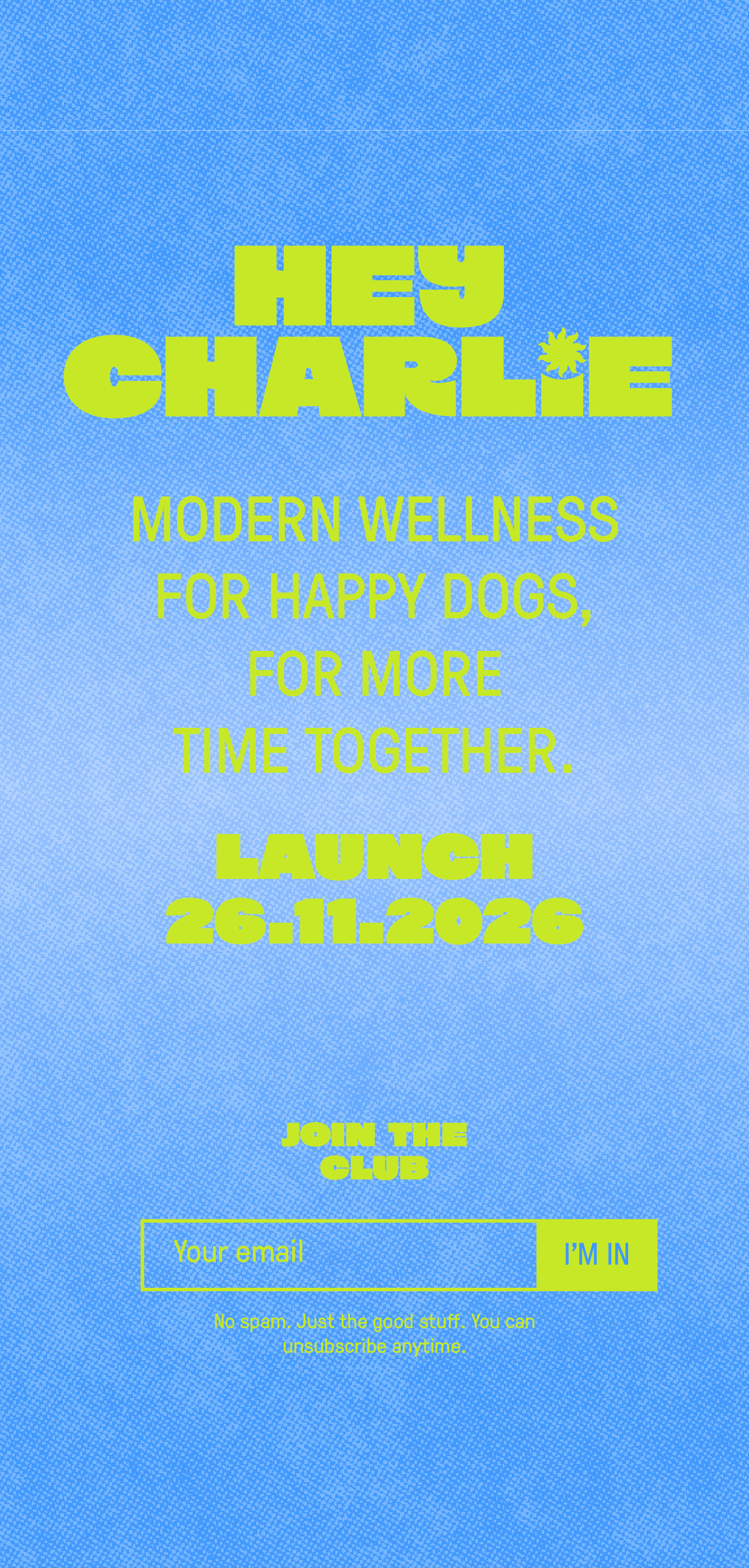 HEY CHARLIE — Modern wellness for happy dogs, for more time together. Launch 26.11.2026.