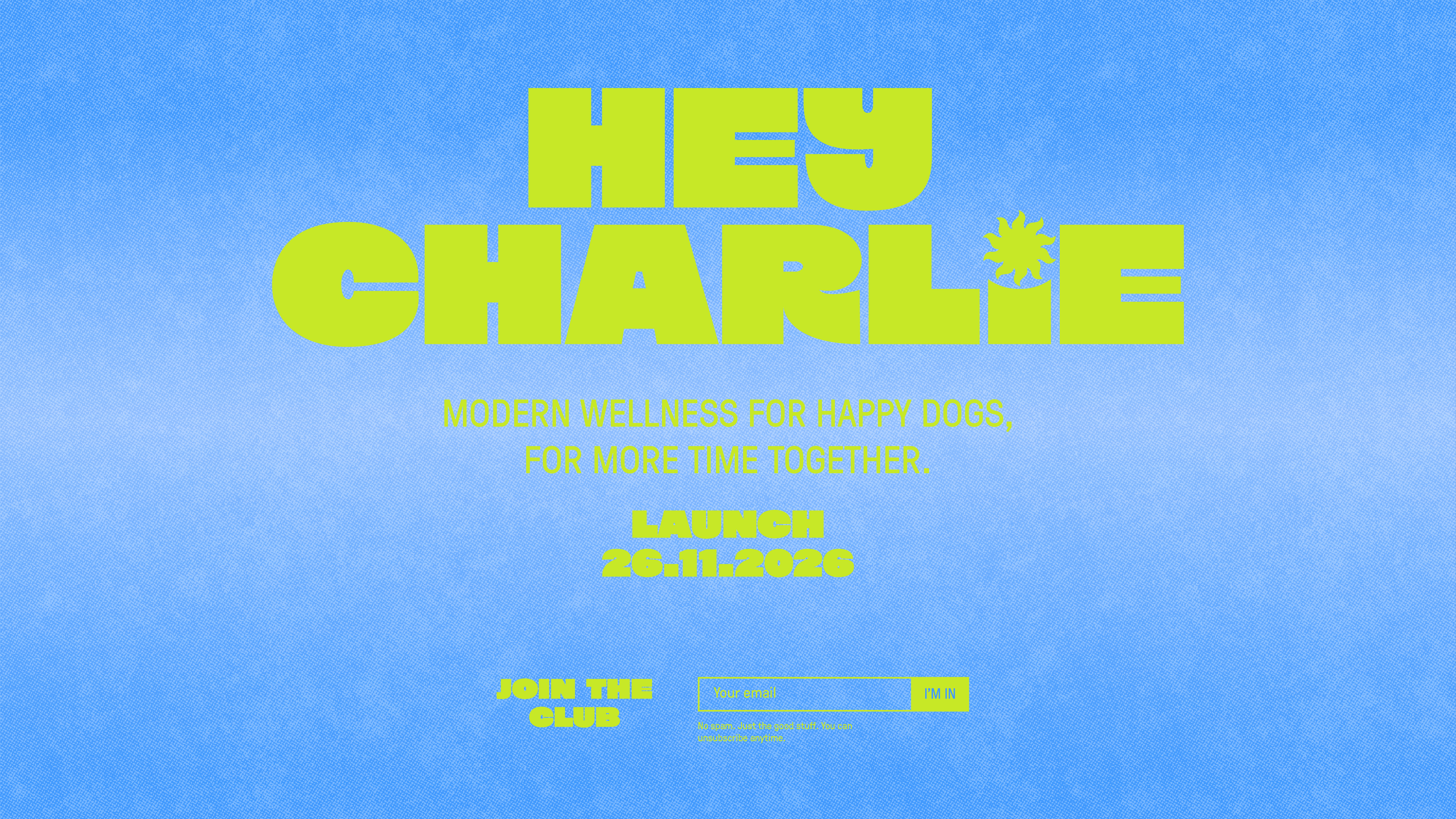 HEY CHARLIE — Modern wellness for happy dogs, for more time together. Launch 26.11.2026.